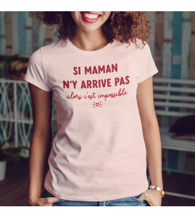 T-shirt Femme - Si maman n'y arrive pas