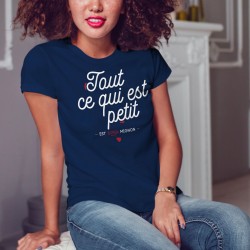 T-shirt Femme - Tout ce qui est petit